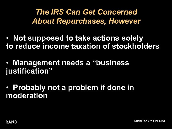 The IRS Can Get Concerned About Repurchases, However • Not supposed to take actions