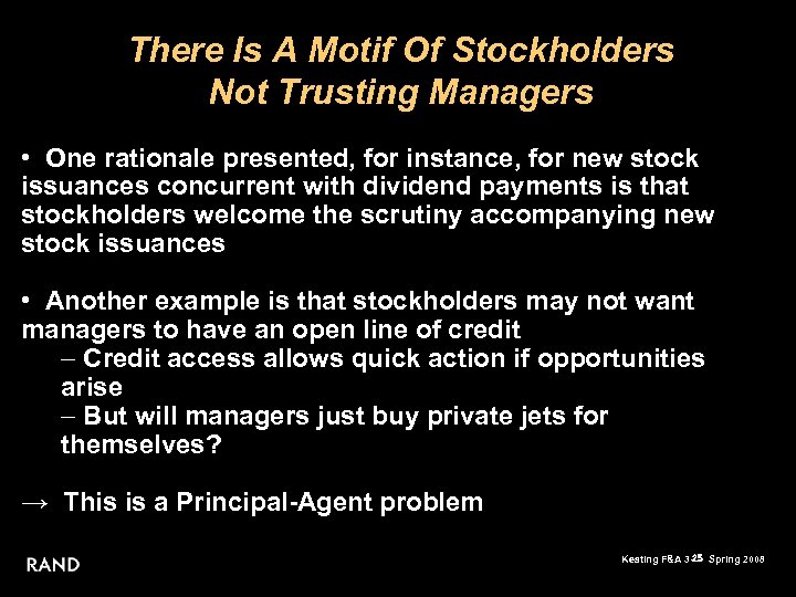 There Is A Motif Of Stockholders Not Trusting Managers • One rationale presented, for