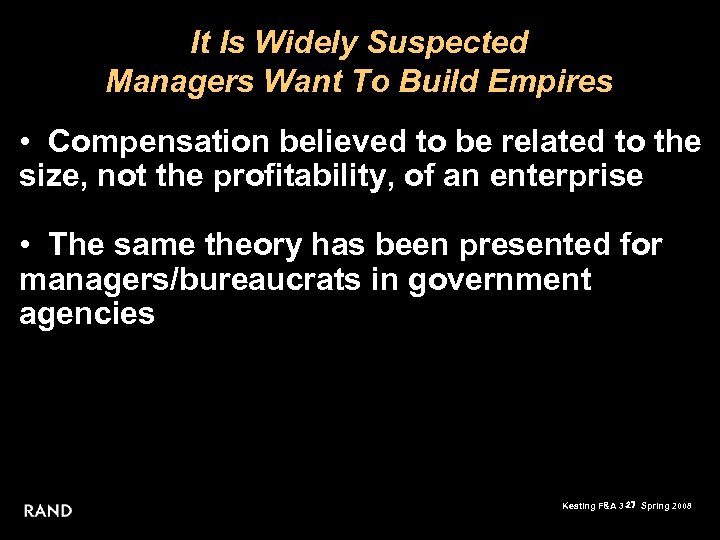 It Is Widely Suspected Managers Want To Build Empires • Compensation believed to be