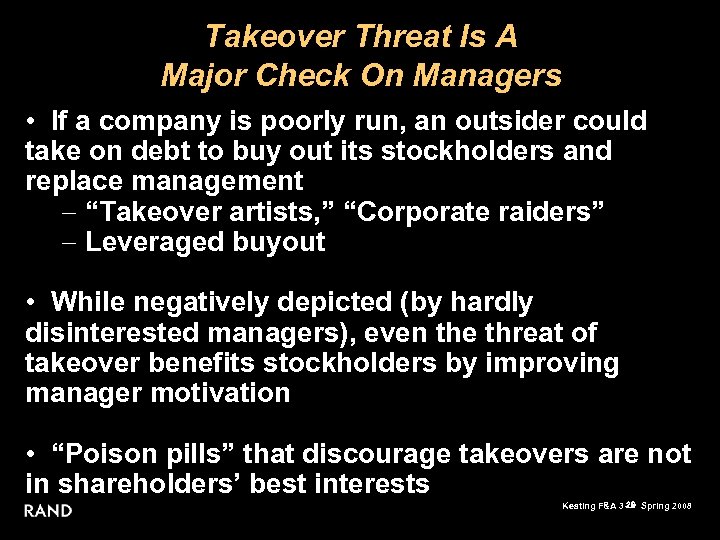 Takeover Threat Is A Major Check On Managers • If a company is poorly