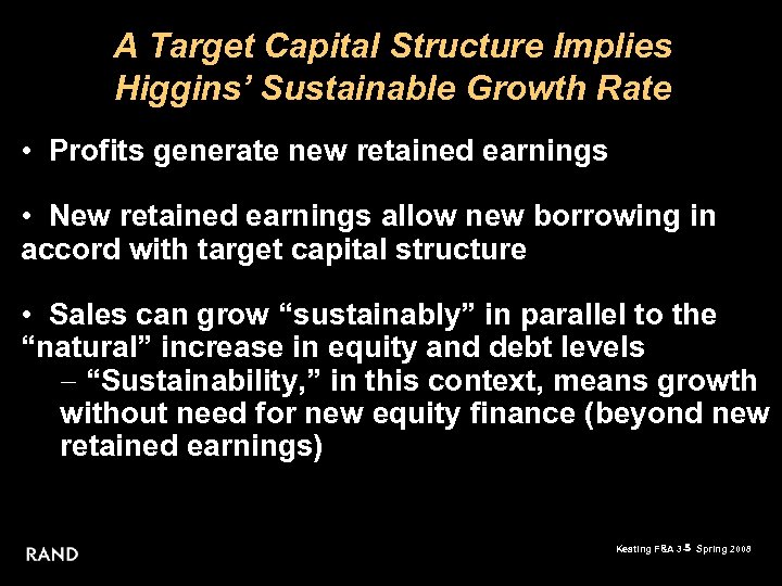 A Target Capital Structure Implies Higgins’ Sustainable Growth Rate • Profits generate new retained