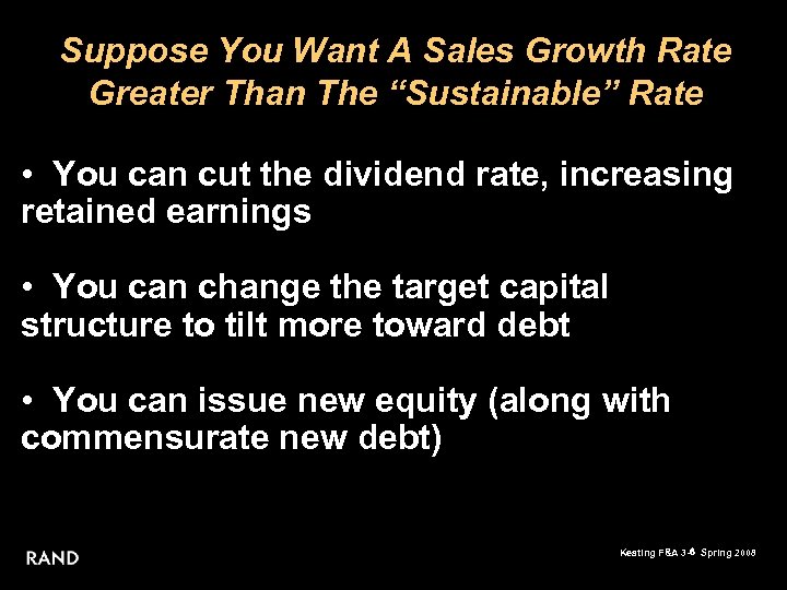 Suppose You Want A Sales Growth Rate Greater Than The “Sustainable” Rate • You