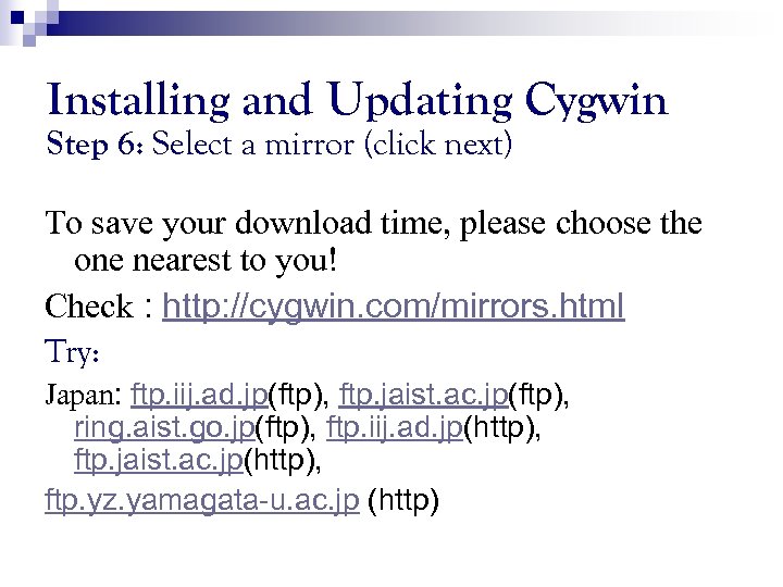 Installing and Updating Cygwin Step 6: Select a mirror (click next) To save your