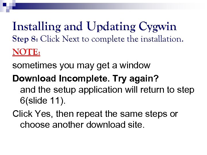 Installing and Updating Cygwin Step 8: Click Next to complete the installation. NOTE: sometimes
