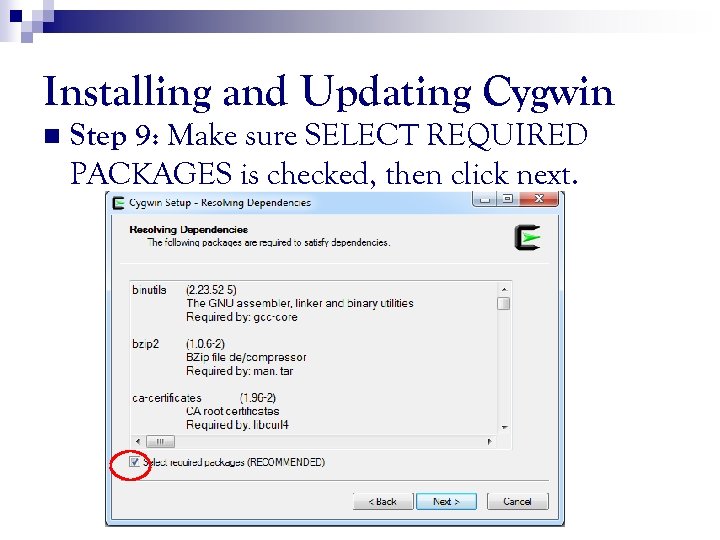 Installing and Updating Cygwin n Step 9: Make sure SELECT REQUIRED PACKAGES is checked,