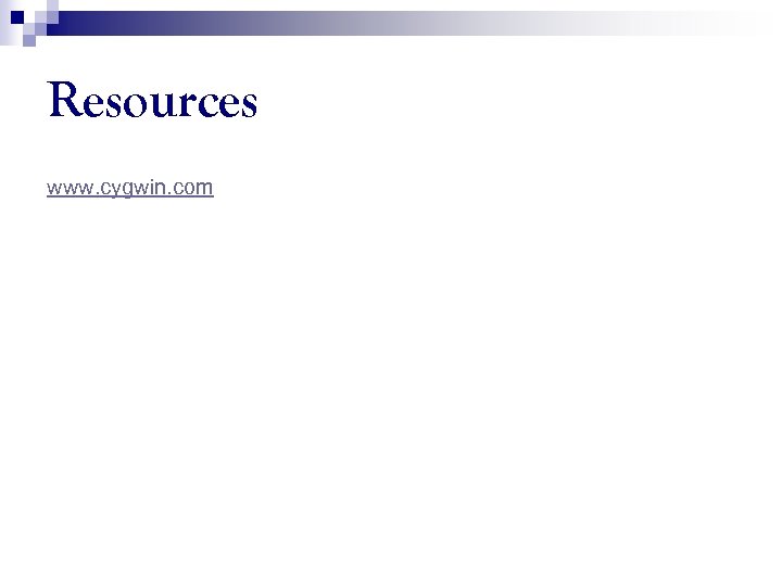 Resources www. cygwin. com 