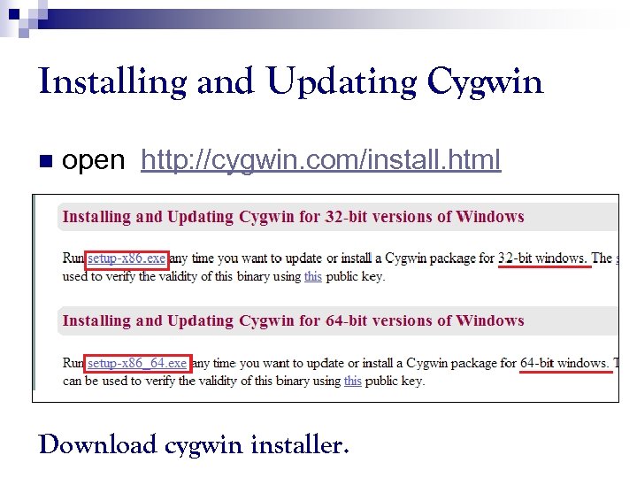 Installing and Updating Cygwin n open http: //cygwin. com/install. html Download cygwin installer. 