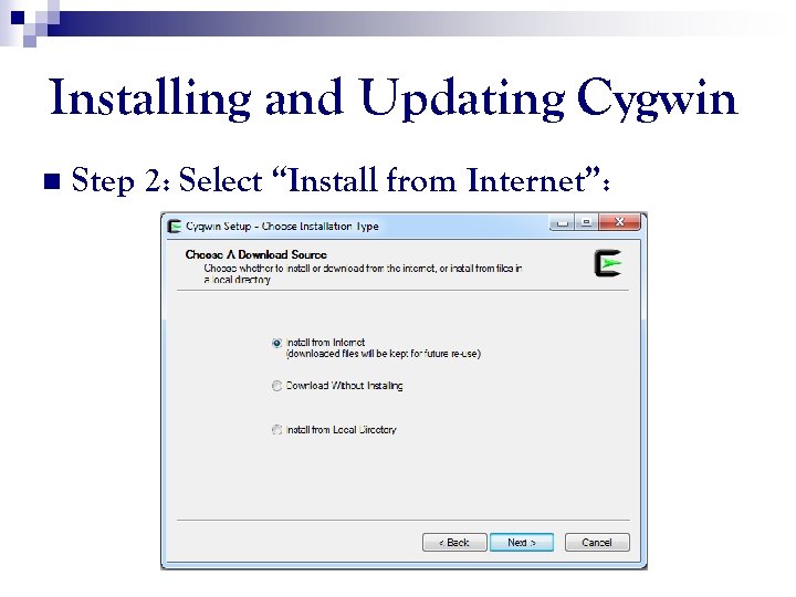 Installing and Updating Cygwin n Step 2: Select “Install from Internet”: 