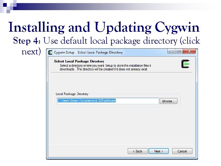 Installing and Updating Cygwin Step 4: Use default local package directory (click next) 