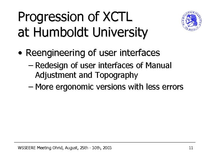 Progression of XCTL at Humboldt University • Reengineering of user interfaces – Redesign of