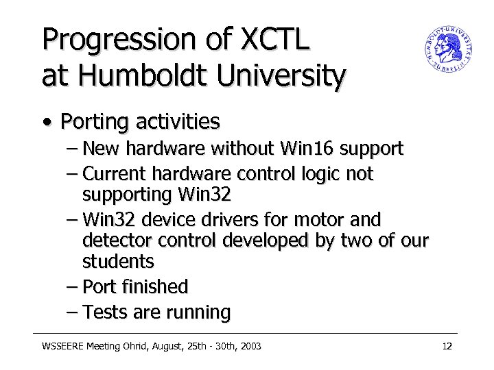 Progression of XCTL at Humboldt University • Porting activities – New hardware without Win