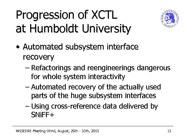 Progression of XCTL at Humboldt University • Automated subsystem interface recovery – Refactorings and