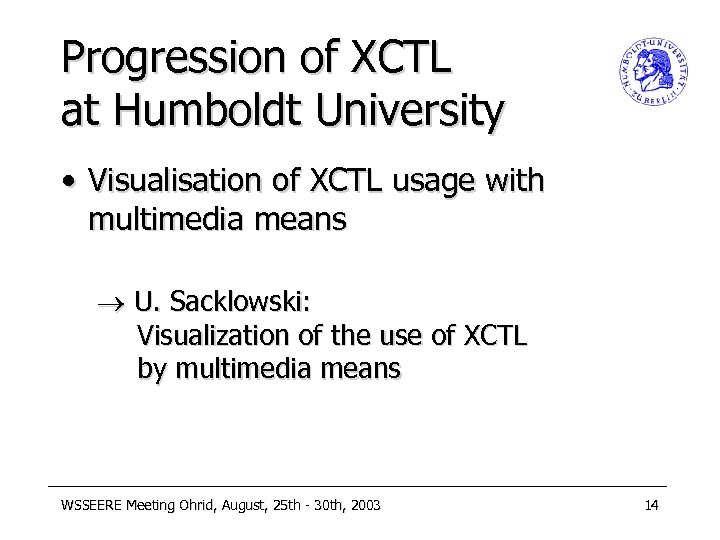 Progression of XCTL at Humboldt University • Visualisation of XCTL usage with multimedia means