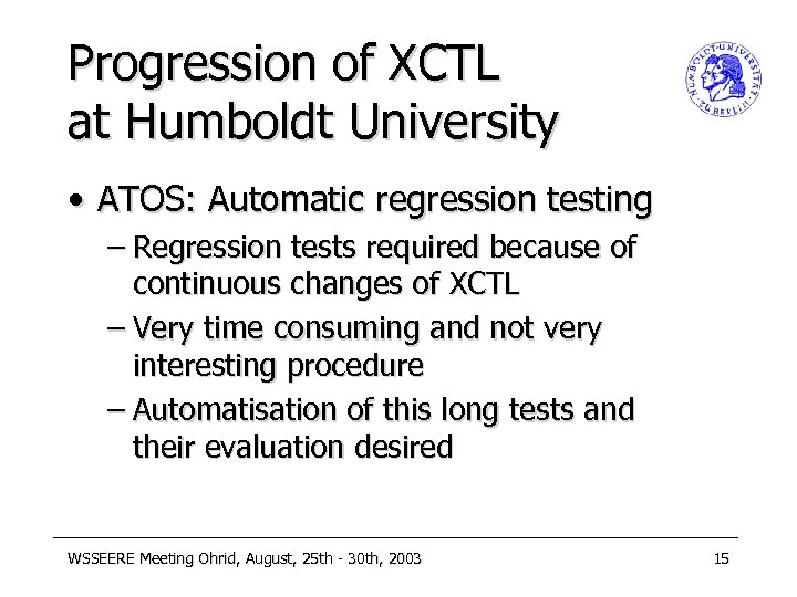 Progression of XCTL at Humboldt University • ATOS: Automatic regression testing – Regression tests