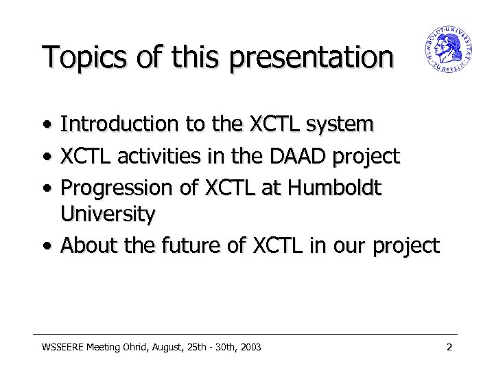 Topics of this presentation • • • Introduction to the XCTL system XCTL activities