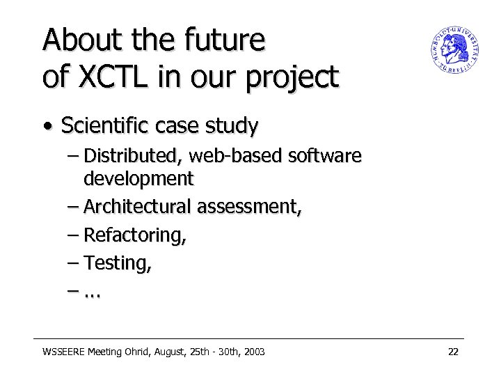 About the future of XCTL in our project • Scientific case study – Distributed,