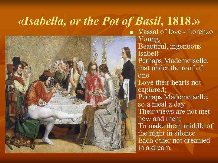  «Isabella, or the Pot of Basil, 1818. » n Vassal of love -