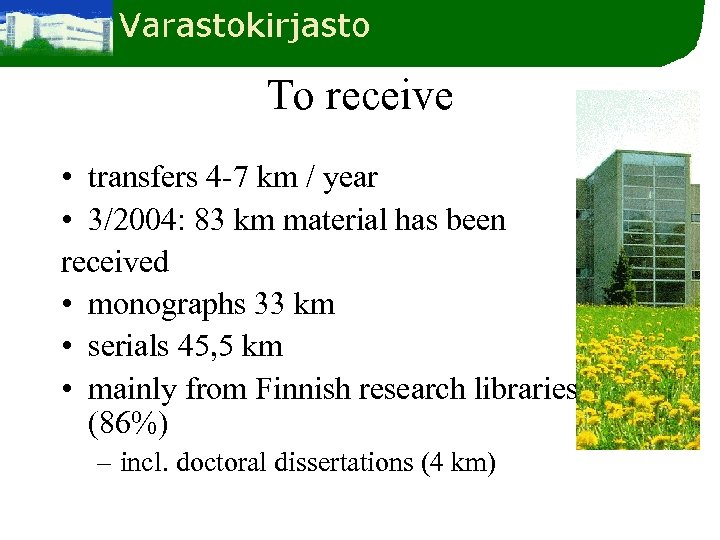 To receive • transfers 4 -7 km / year • 3/2004: 83 km material