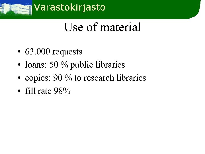 Use of material • • 63. 000 requests loans: 50 % public libraries copies: