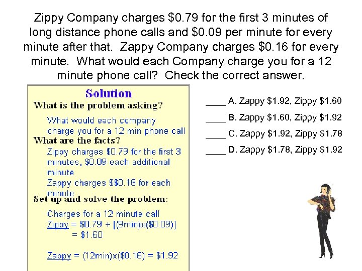 Zippy Company charges $0. 79 for the first 3 minutes of long distance phone