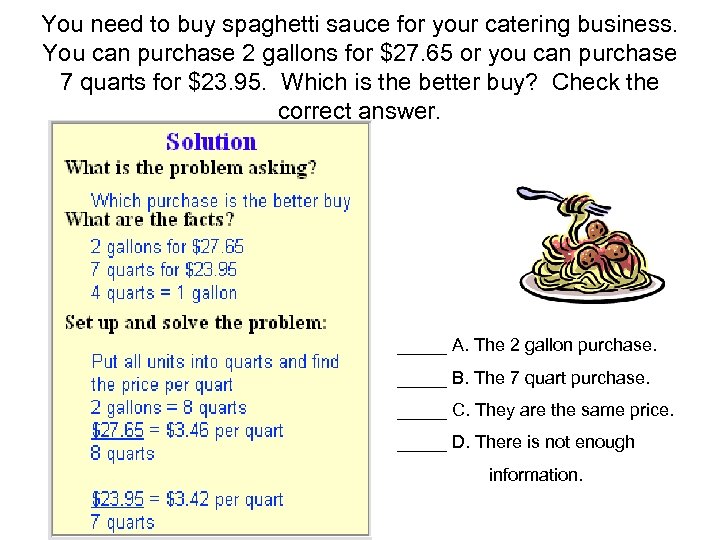 You need to buy spaghetti sauce for your catering business. You can purchase 2