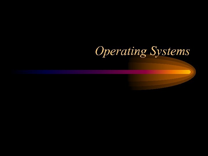 Operating Systems 