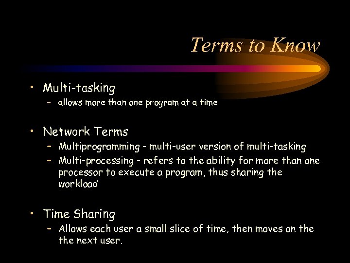 Terms to Know • Multi-tasking – allows more than one program at a time