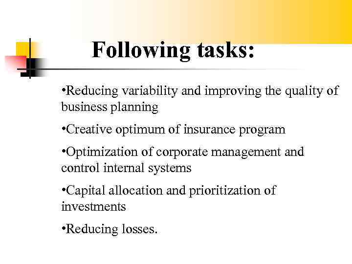 Following tasks: • Reducing variability and improving the quality of business planning • Creative