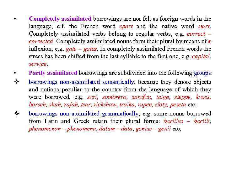  • • v v Completely assimilated borrowings are not felt as foreign words