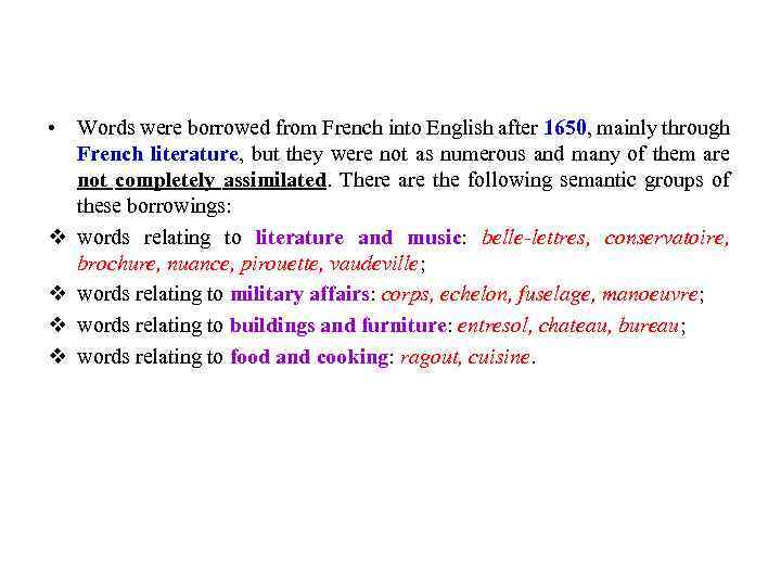  • Words were borrowed from French into English after 1650, mainly through French