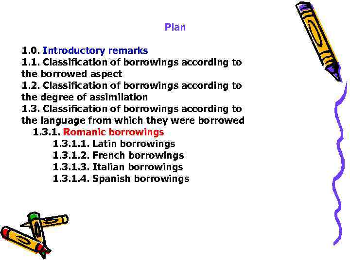 Plan 1. 0. Introductory remarks 1. 1. Classification of borrowings according to the borrowed