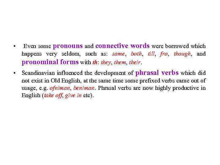  • Even some pronouns and connective words were borrowed which happens very seldom,