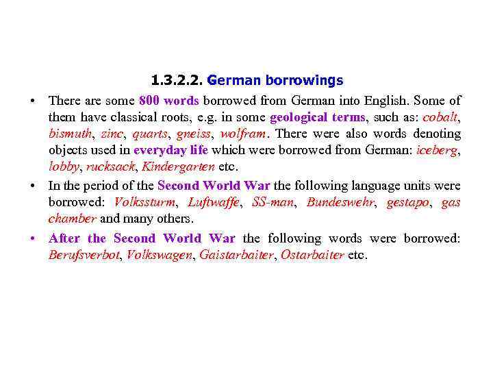 1. 3. 2. 2. German borrowings • There are some 800 words borrowed from