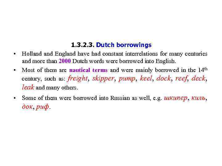 1. 3. 2. 3. Dutch borrowings • Holland England have had constant interrelations for