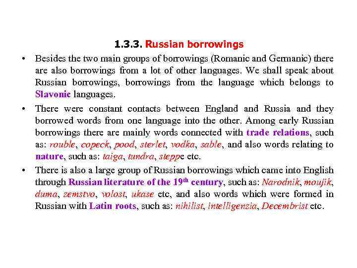 1. 3. 3. Russian borrowings • Besides the two main groups of borrowings (Romanic