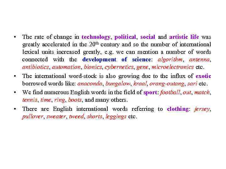  • The rate of change in technology, political, social and artistic life was