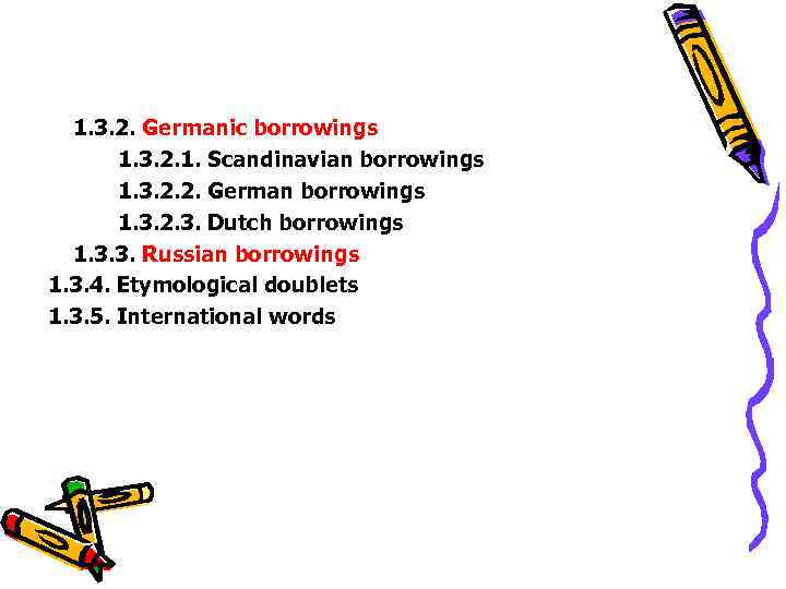 1. 3. 2. Germanic borrowings 1. 3. 2. 1. Scandinavian borrowings 1. 3. 2.