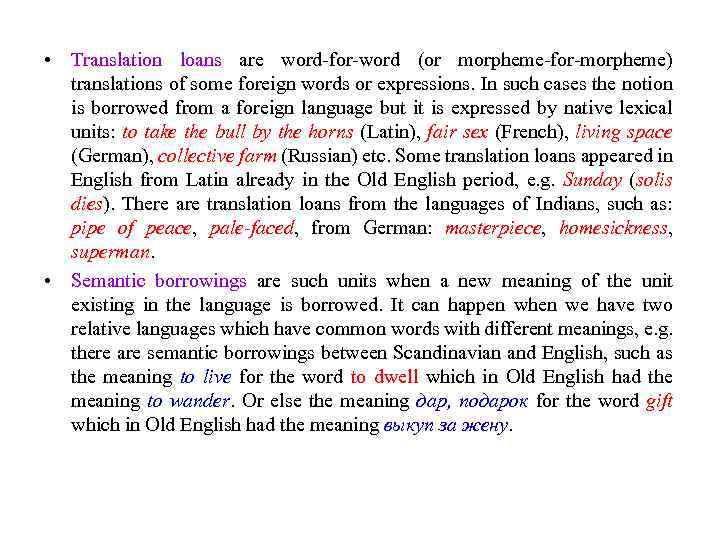  • Translation loans are word-for-word (or morpheme-for-morpheme) translations of some foreign words or