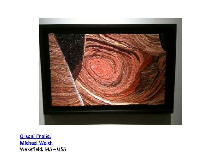 Orsoni finalist Michael Welch Wakefield, MA – USA 