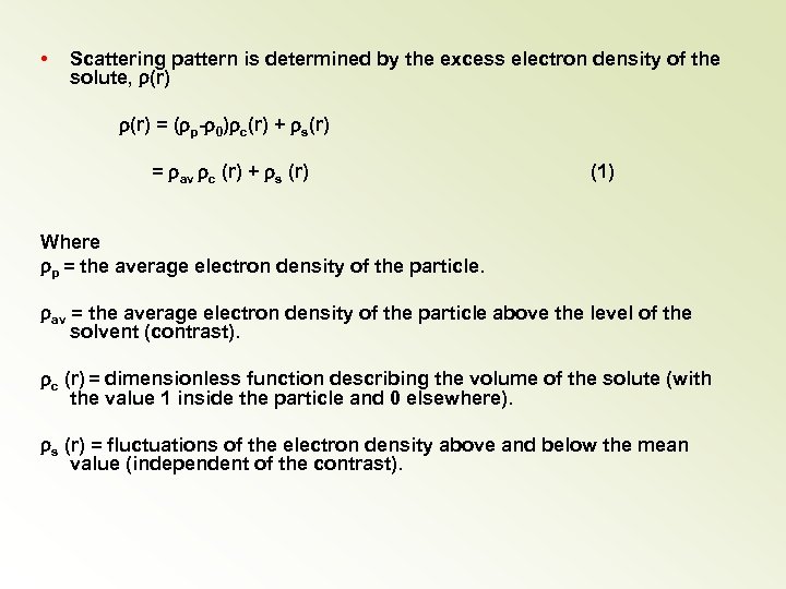  • Scattering pattern is determined by the excess electron density of the solute,