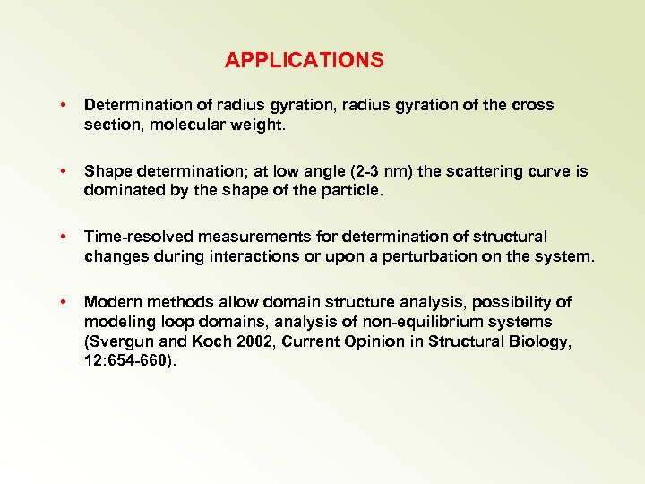APPLICATIONS • Determination of radius gyration, radius gyration of the cross section, molecular weight.