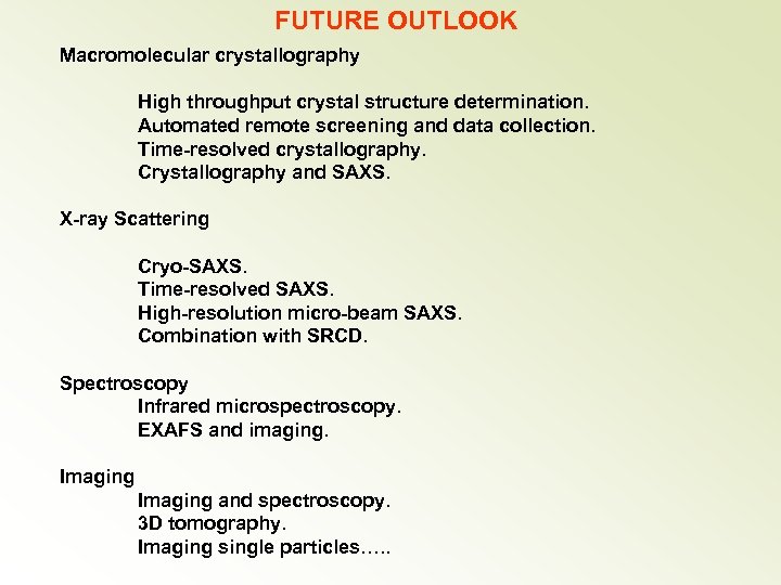 FUTURE OUTLOOK Macromolecular crystallography High throughput crystal structure determination. Automated remote screening and data