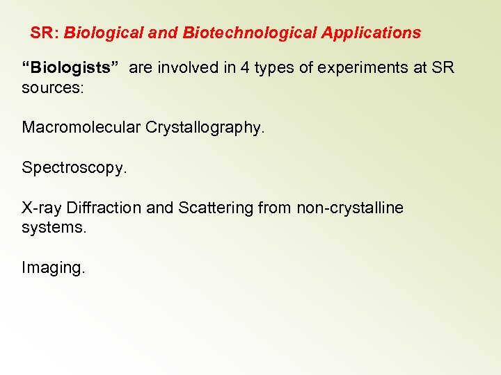 SR: Biological and Biotechnological Applications “Biologists” are involved in 4 types of experiments at