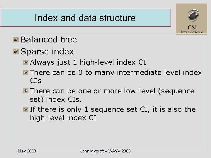 Index and data structure Balanced tree Sparse index Always just 1 high-level index CI