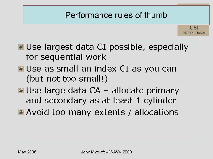 Performance rules of thumb Use largest data CI possible, especially for sequential work Use