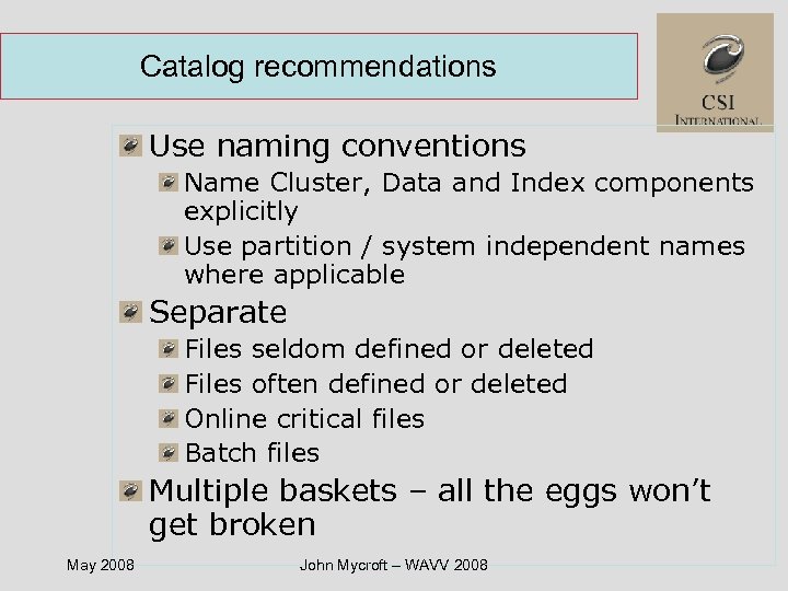 Catalog recommendations Use naming conventions Name Cluster, Data and Index components explicitly Use partition