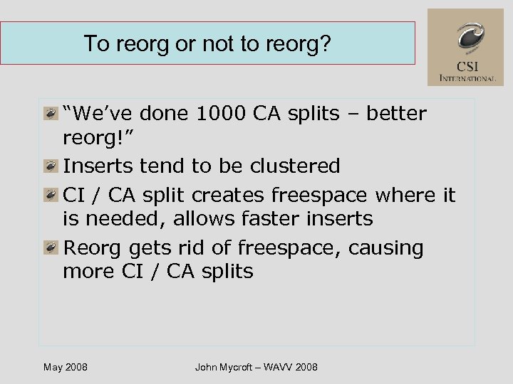 To reorg or not to reorg? “We’ve done 1000 CA splits – better reorg!”