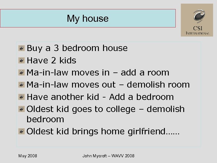 My house Buy a 3 bedroom house Have 2 kids Ma-in-law moves in –