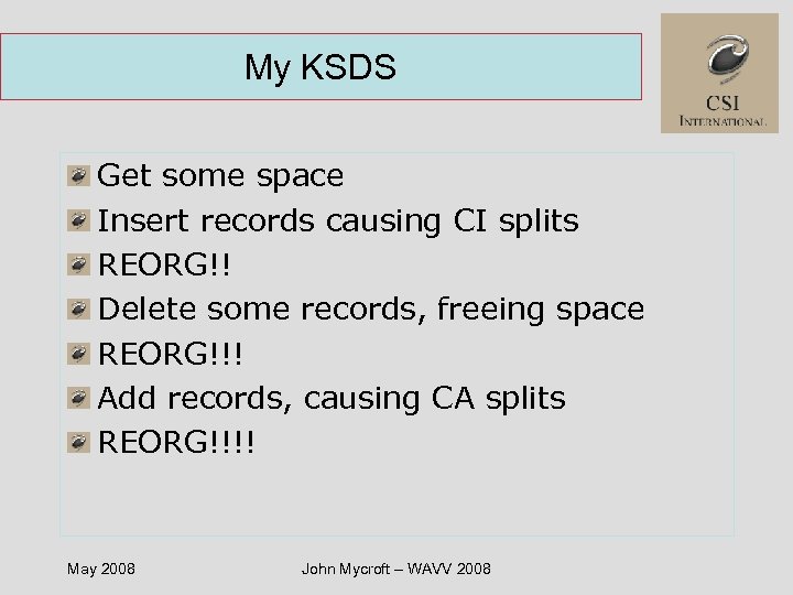 My KSDS Get some space Insert records causing CI splits REORG!! Delete some records,