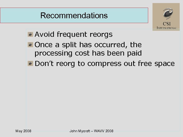 Recommendations Avoid frequent reorgs Once a split has occurred, the processing cost has been